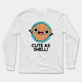 Cute As Shell Cute Seashell Pun Long Sleeve T-Shirt